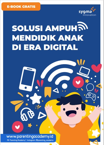 SOLUSI AMPUH  MENDIDIK ANAK  DI ERA DIGITAL